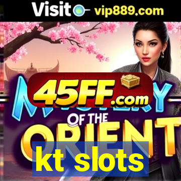 kt slots